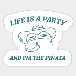 Life is a party and i'm the pinata, Funny Frog T-shirt, Meme Shirt, Cowboy Frog Sticker